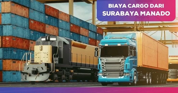 Biaya Cargo Dari Surabaya Manado